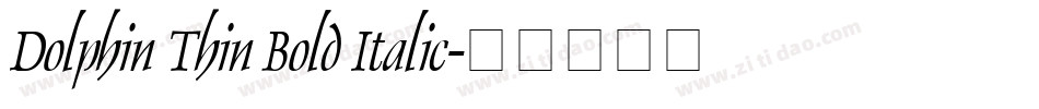 Dolphin Thin Bold Italic字体转换